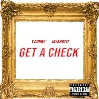 Get a Check (feat. T.Curry) - Single - Jayshotit