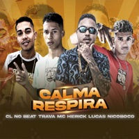 Calma Respira (Remix) [feat. mc herick & mc trava] - Single - cl no beat & lucas nicoboco