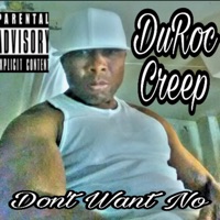 Dont Want No - Single - DUROC CREEP