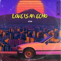 Love Is an Echo - Single - Arma