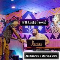 If It Lasts (feat. Sterling Duns) [Remix] - Single - Joe Kenney