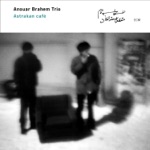 Anouar Brahem - Astrakan Café