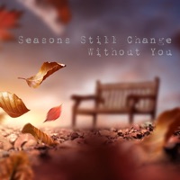 Seasons Still Change Without You (feat. 7ove) - Single - Kerbstr LoFi