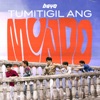 Tumitigil Ang Mundo - Single