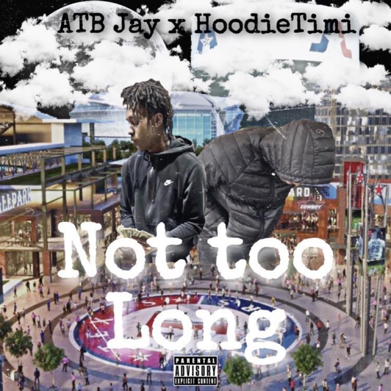 Not Too Long (feat. HoodieTimi)