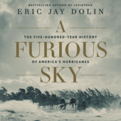 A Furious Sky : The Five-Hundred-Year History of America's Hurricanes - Eric Jay Dolin Cover Art