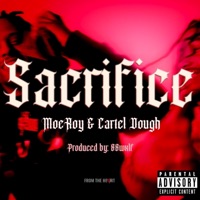 Sacrifice (feat. Cartel Dough) - Single - MoeRoy