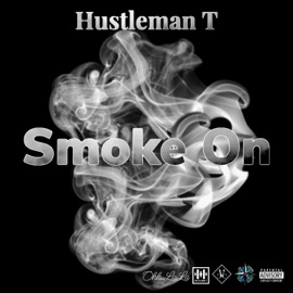 Smoke On Hustleman T