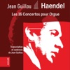 Jean Guillou Organ Concerto in A Major, HWV 296a: I. Largo e staccato - Cadence (Live - Cadence by Jean Guillou) Haendel: Les 16 Concertos pour Orgue (Transcription et cadences de Jean Guillou - Live)