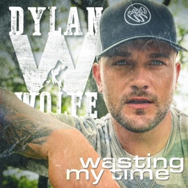 Wasting My Time Dylan Wolfe