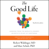 The Good Life (Unabridged) - Robert Waldinger & Marc Schulz