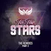 Stream & download To the Stars (The Remixes Part 2)