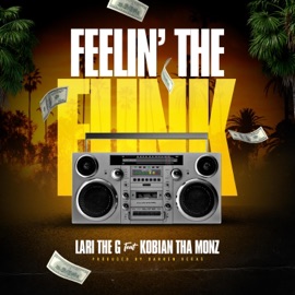 Feelin' the Funk (feat. Kobian Tha Monz) Lari the G
