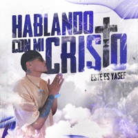 Hablando Con Mi Cristo - Single - Este Es Yasef