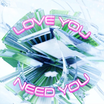 Love You / Need You - Single