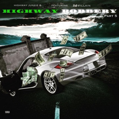 Highway Robbery, Pt. 5 (feat. 24 Villain) - Single