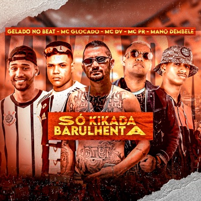 Só Kikada Barulhenta (feat. MC Pr) - Single