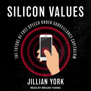 Silicon Values : The Future of Free Speech Under Surveillance Capitalism