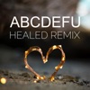 ABCDEFU (Healed Remix) - Single