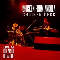 Chicken Peck (Live) - Single - Chicken From Angola, Joao Brasil & Zero Awá
