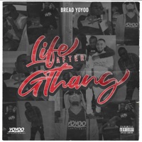 Life After GThang - Bread YoYoo