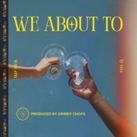 WE ABOUT TO (Instr.) - Single - Grimey Chops
