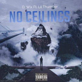 No Ceilings (feat. Lil’Thumper) D.Wix
