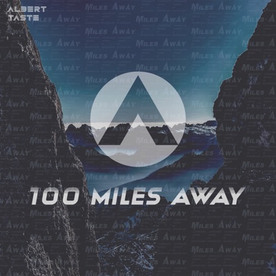 100 Miles Away - Albert Taste