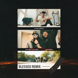 Blessed (feat. JWoodz & Caleb Tucker) [Remix] YUNG DREW