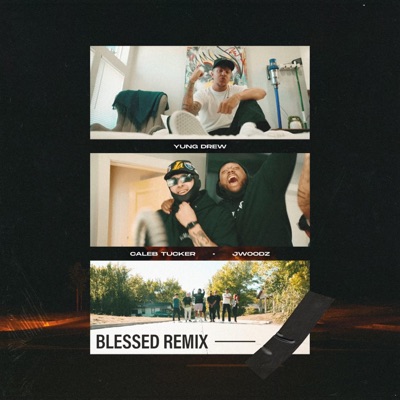 Blessed (feat. JWoodz & Caleb Tucker) [Remix] - Single