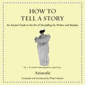 How to Tell a Story : An Ancient Guide to the Art of Storytelling for Writers and Readers(Ancient Wisdom for Modern Readers) - Aristotle Cover Art
