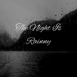 The Night Is Rainny