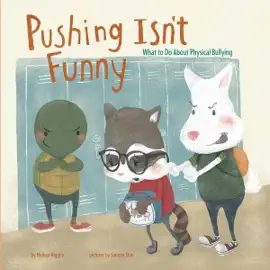 Pushing Isn't Funny: What to Do About Physical Bullying (Unabridged)