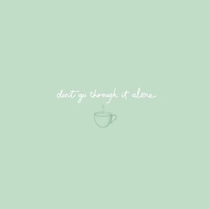 Don't Go Through It Alone - Single