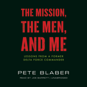 The Mission, the Men, and Me: Lessons from a Former Delta Force Commander - Pete Blaber Cover Art