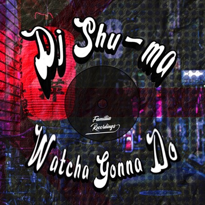 Watcha Gonna Do - Single