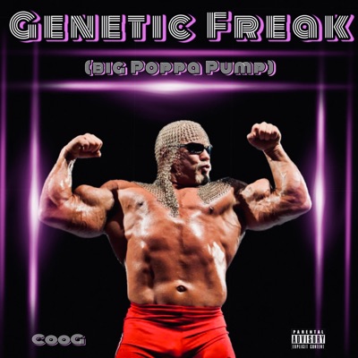 Genetic Freak (Big Poppa Pump) - Single