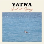 YATWA - Good at Dying