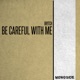 Be Careful With Me Single