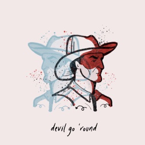 Devil Go Round - Single