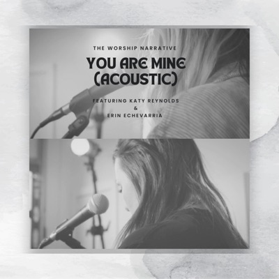 You Are Mine (feat. Katy Reynolds & Erin Echevarria) [Acoustic] - Single