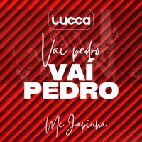Vai Pedro, Vaí Pedro - Single - Deejay Lucca & Mc Japinha