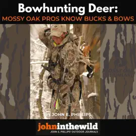 Bowhunting Deer: Mossy Oak Pros Know Bucks and Bows (Unabridged)