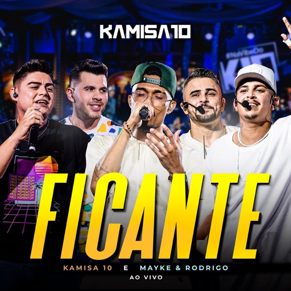 Ficante (Ao Vivo) - Kamisa 10 & Mayke & Rodrigo