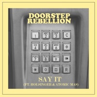 Say It (feat. Atomic MAS) - Single - Doorstep Rebellion & Holsinger