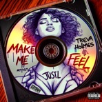 Make Me Feel (feat. Treva Holmes) - Single