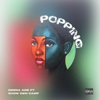 Popping (feat. Show Dem Camp) - Single - Deena Ade