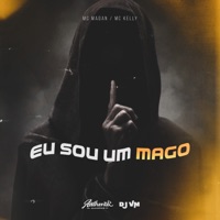 Eu Sou um Mago (feat. MC Madan & MC Kelly) - Single - DJ VM