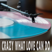 Crazy What Love Can Do (Originally Performed by David Guetta, Becky Hill and Ella Henderson) [Instrumental]