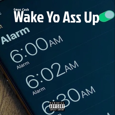 Wake Yo Ass Up - Single